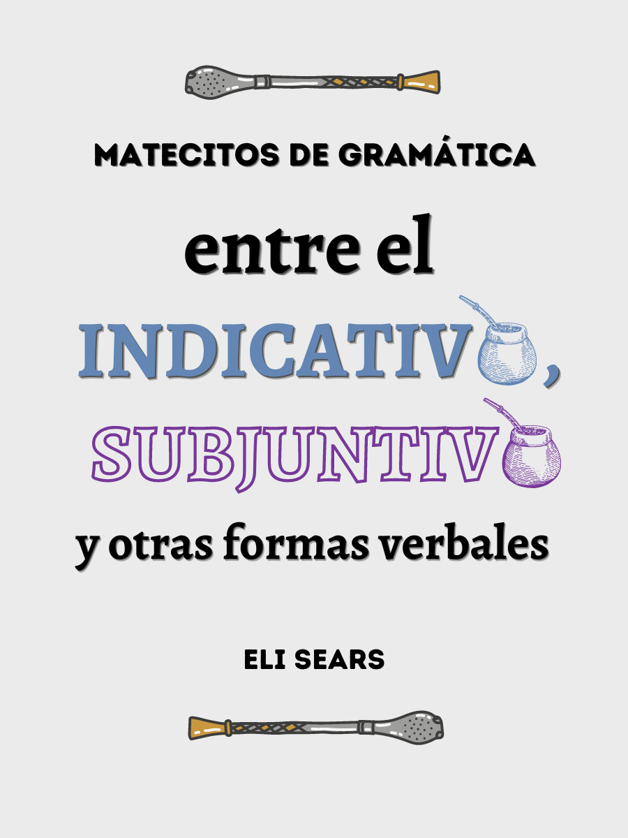 Cover image for Entre el indicativo, subjuntivo y otras formas verbales